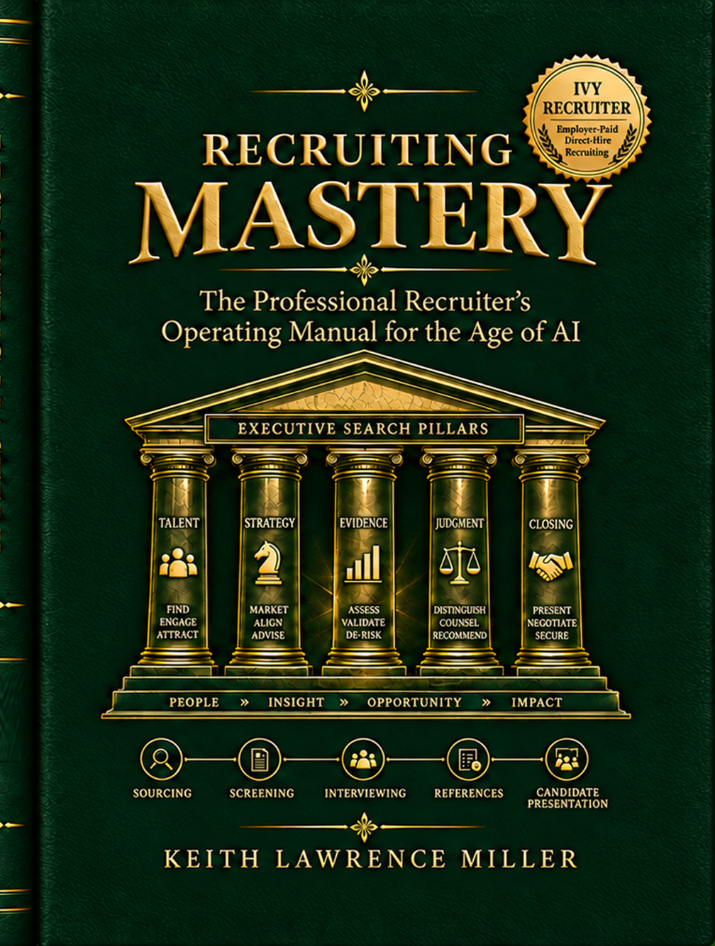 Recruiting Mastery: The Professional Recruiter's Operating Manual for the Age of AI by Keith Lawrence Miller
